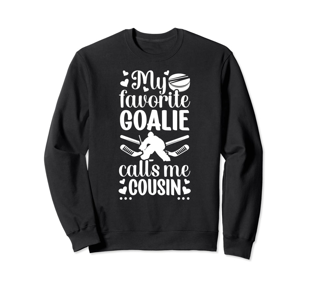 My Favorite Hockey Goalie Cousin Sweatshirt - Streetwear Style Unisex