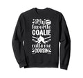 My Favorite Hockey Goalie Sweatshirt - Casual Everyday Wear Men Women