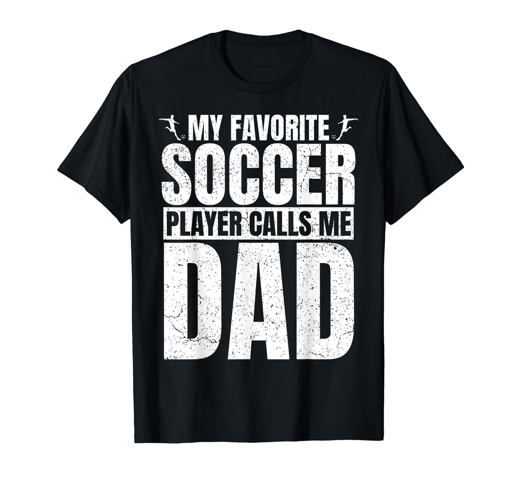 My Favorite Soccer Player Calls Me Dad T-Shirt - Trendy Graphic for Adults