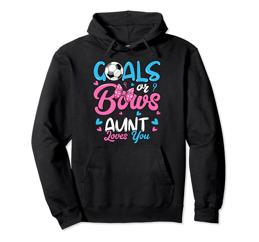 Gender Reveal Goals Or Bows Aunt Loves You Hoodie - Novelty Apparel Unisex