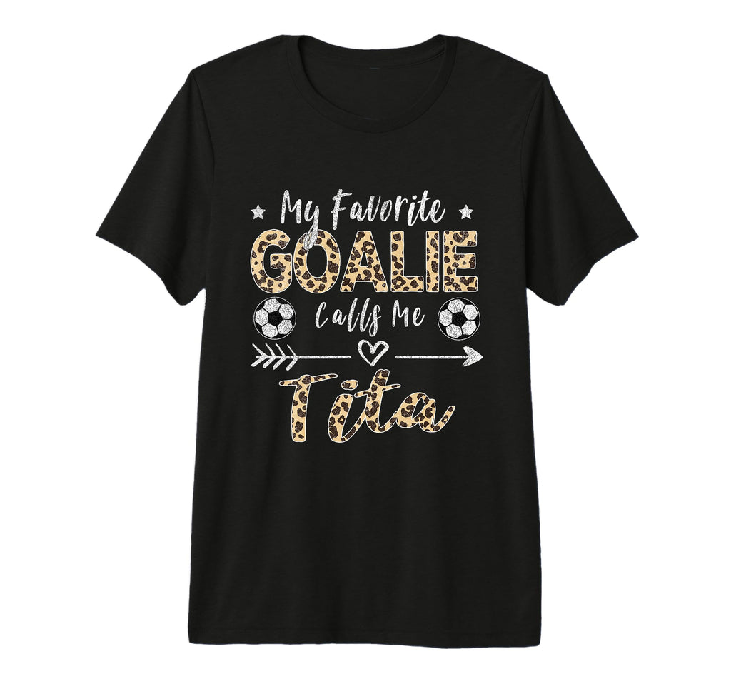 My Favorite Goalie Calls Me Tita T-Shirt - Custom Art Print for Adults