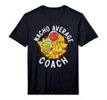 Mens Nacho Average Coach Mexican Sports T-Shirt - Minimalist Print Unisex
