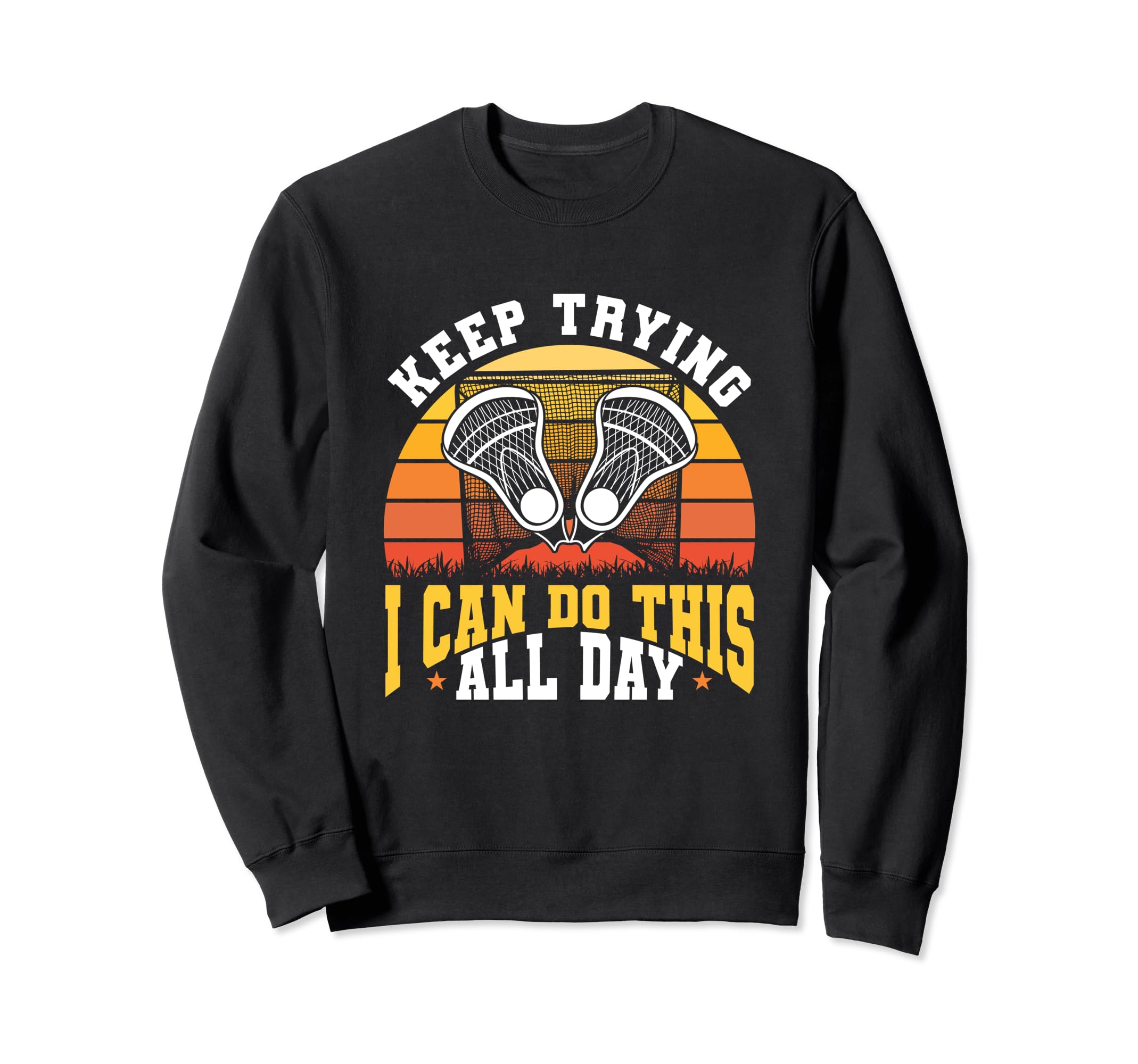 Keep Trying I Can Do This All Day Sweatshirt - Streetwear Style Unisex