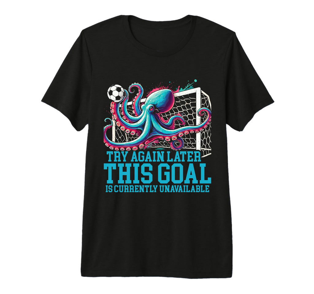 Soccer Goalie Octopus This Goal Is T-Shirt - Fun Novelty Design Men Women