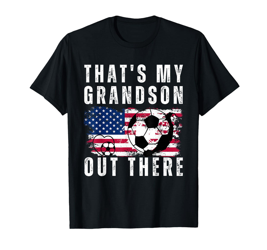Thats My Grandson Out There Soccer Funny T-Shirt - Streetwear Style Unisex