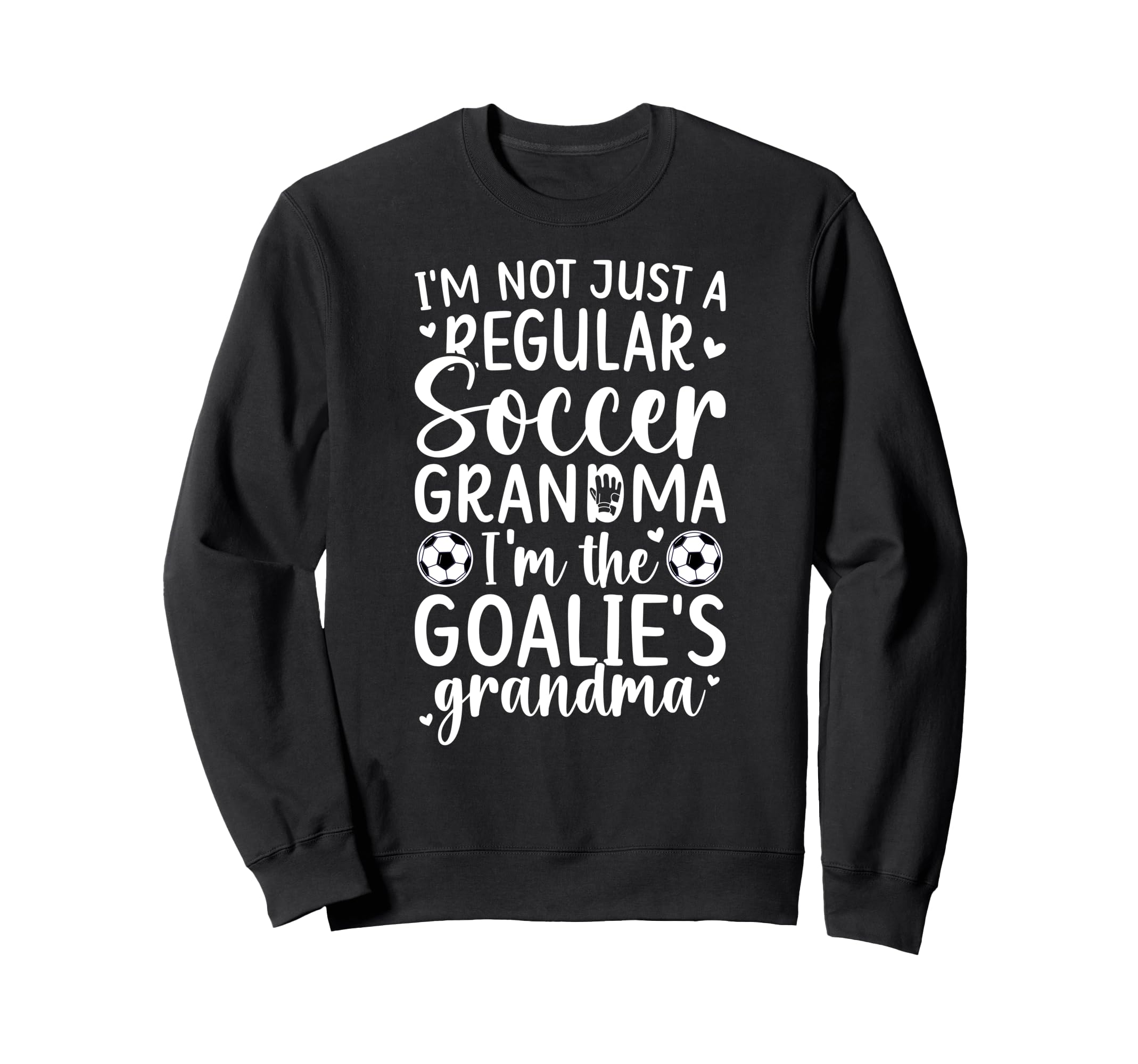 Im Soccer Goalie Grandma Soccer Sweatshirt - Graphic Print Men Women