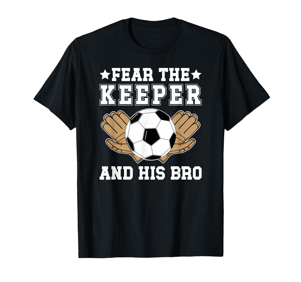 Funny Soccer Keeper Brother Soccer T-Shirt - Unique Graphic Men Women