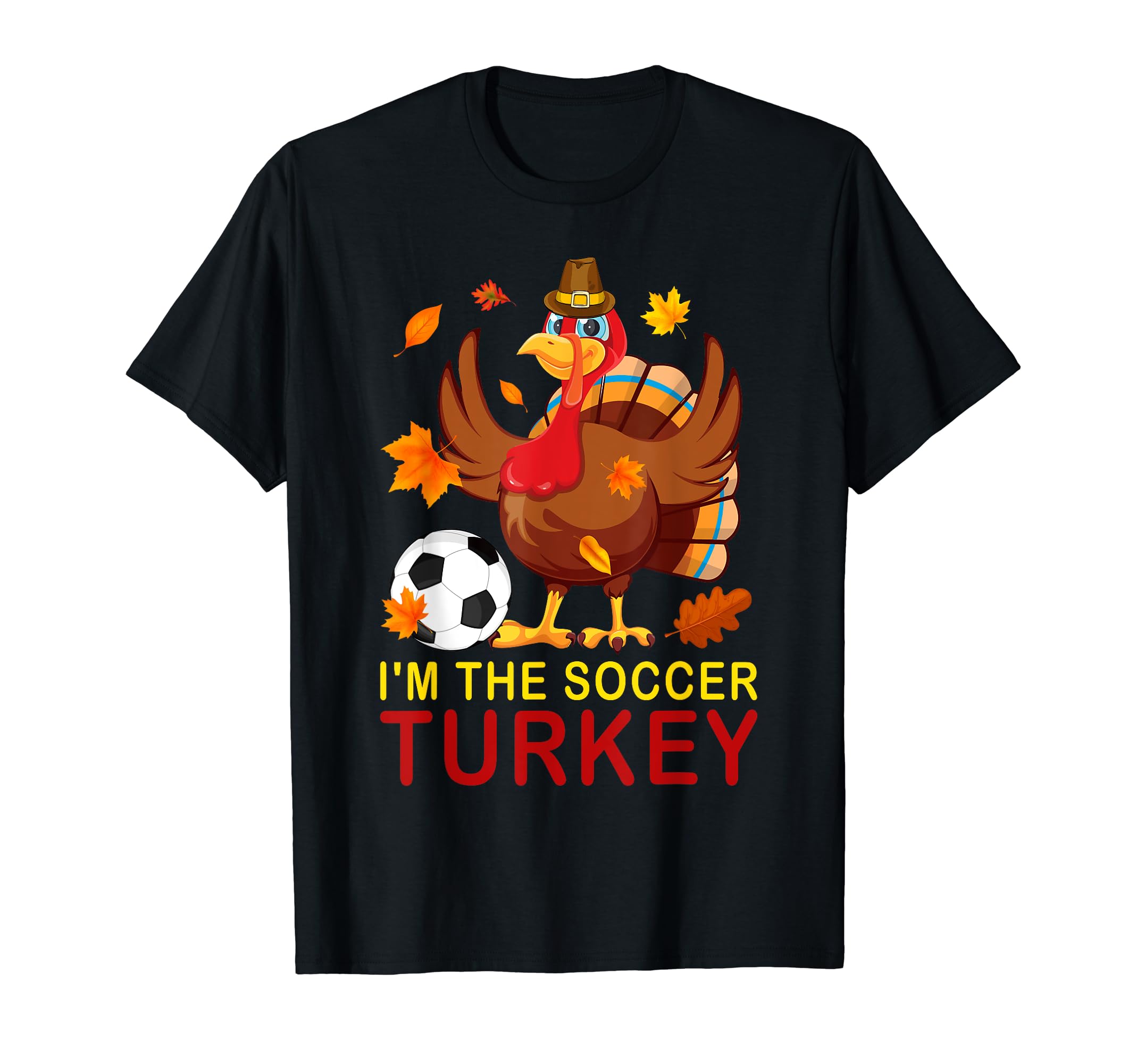Funny Im Soccer Turkey Autumn Fall T-Shirt - Trendy Graphic for Adults
