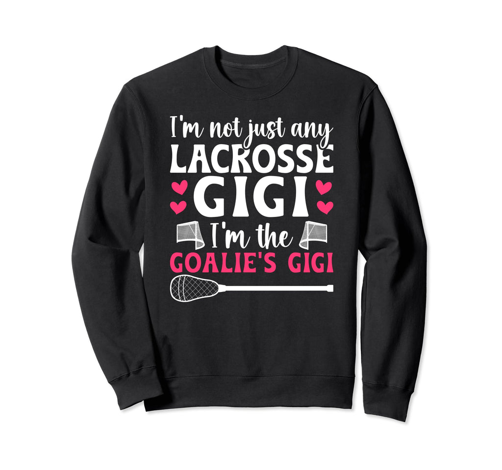 Im Lacrosse Goalie Gigi Lacrosse Sweatshirt - Trendy Graphic for Adults