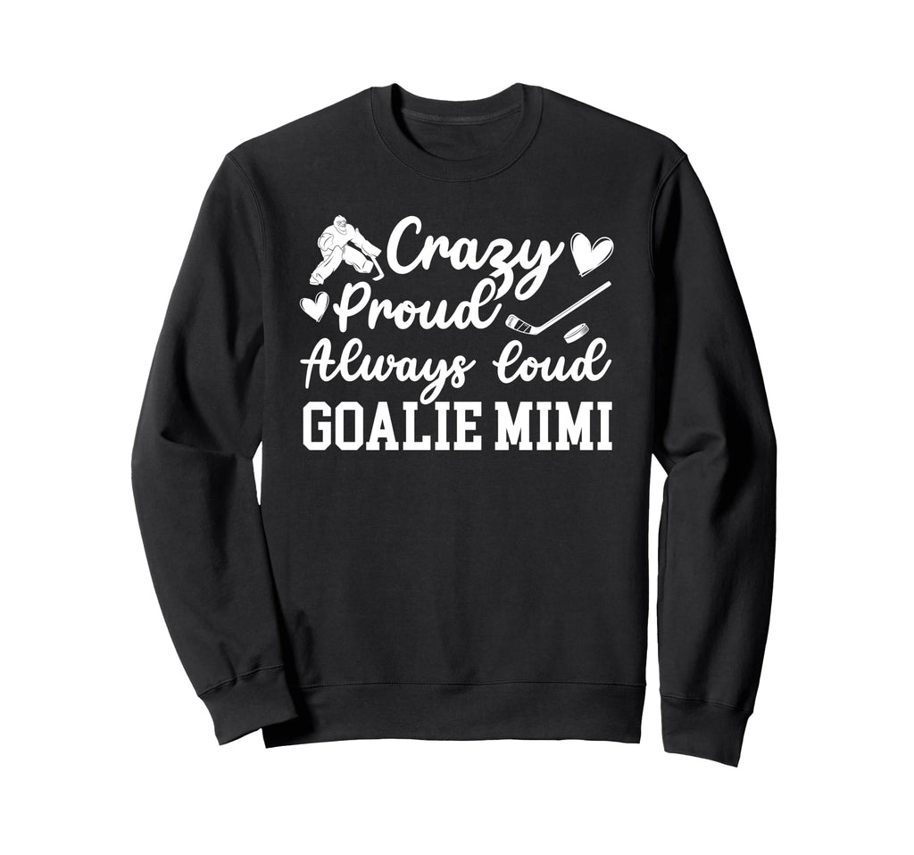 Crazy Proud Hockey Goalie Mimi Sweatshirt - Unique Graphic Men Women