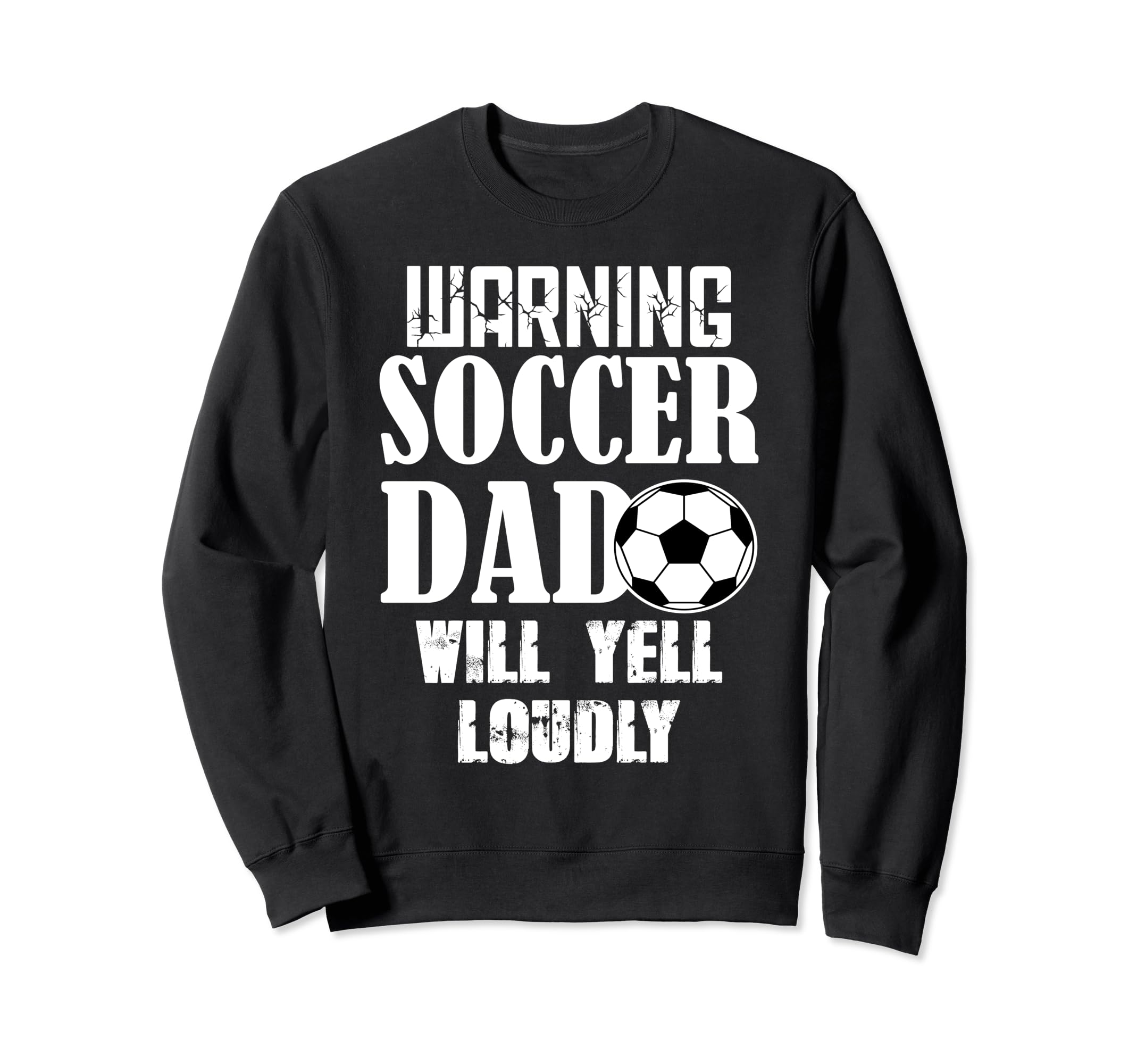 Warning Soccer Dad Will Yell Loudly Sweatshirt - Unique Graphic Men Women