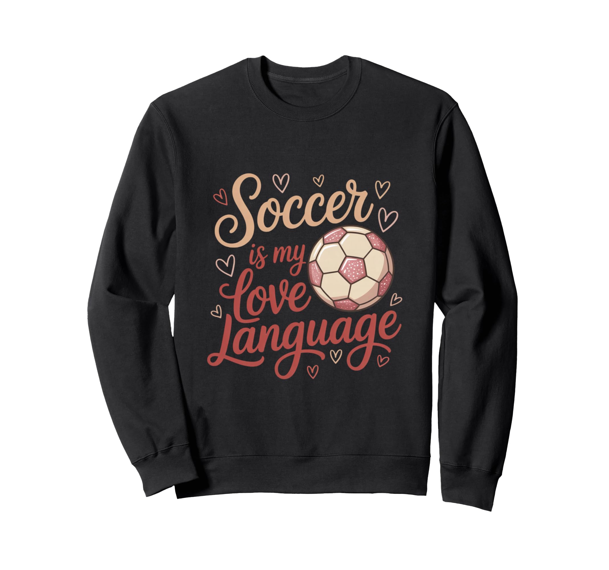 Soccer Is My Love Language Ball Sweatshirt - Fun Novelty Design Unisex
