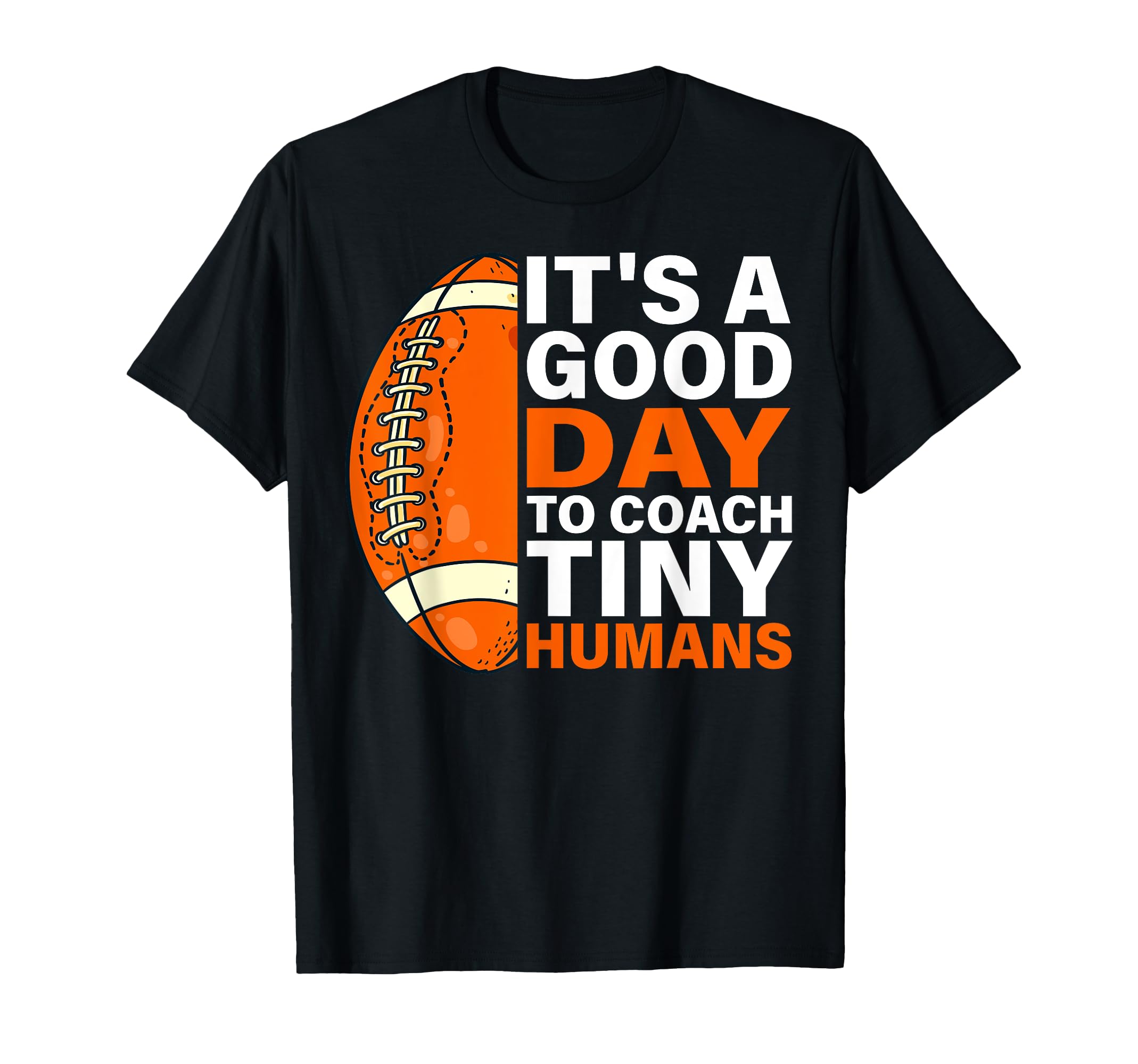 Its Good Day To Coach Tiny Humans T-Shirt - Custom Art Print Men Women