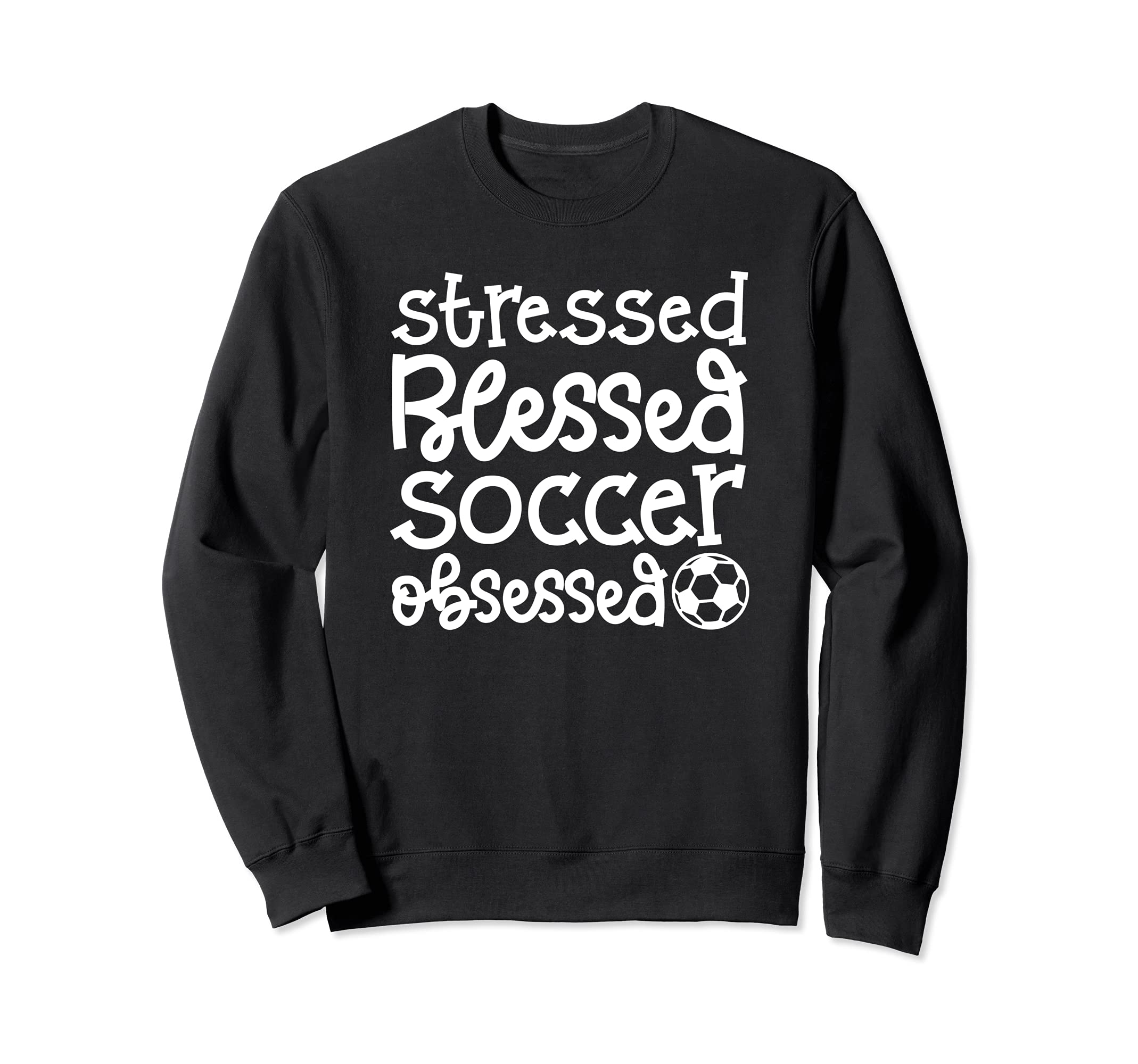 Stressed Blessed Soccer Obsessed Sweatshirt - Graphic Print Men Women