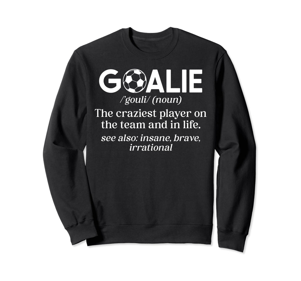Soccer Goalie Definition Soccer Sweatshirt - Fun Novelty Design for Adults