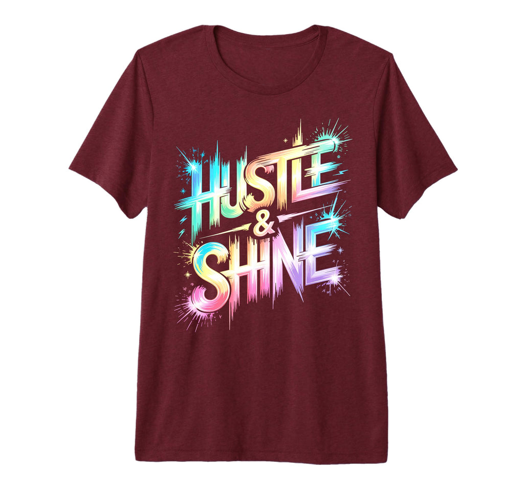 Lets Go Hustle Shine All We Do T-Shirt - Casual Everyday Wear for Adults