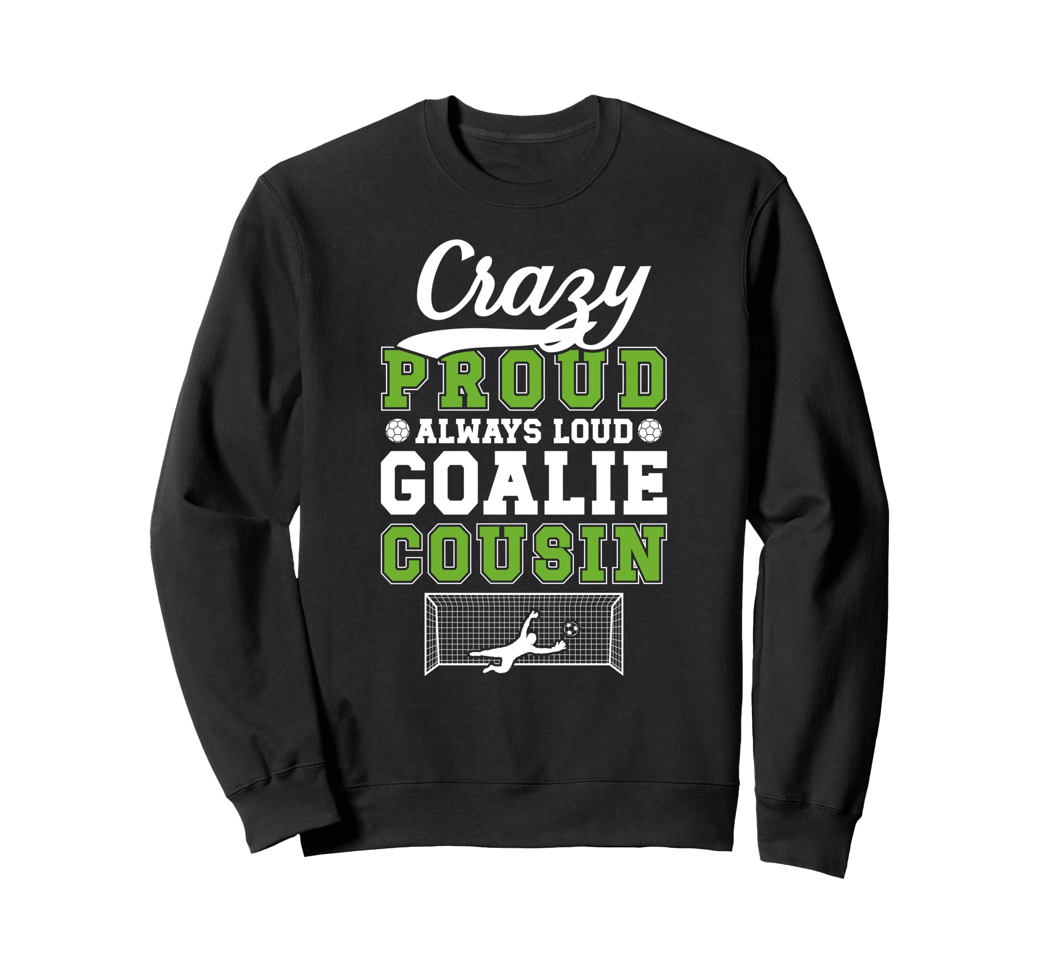 Crazy Proud Soccer Goalie Cousin Sweatshirt - Graphic Print for Adults