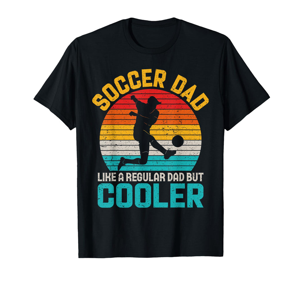 Soccer Dad Funny Fathers Day T-Shirt - Unique Graphic Men Women