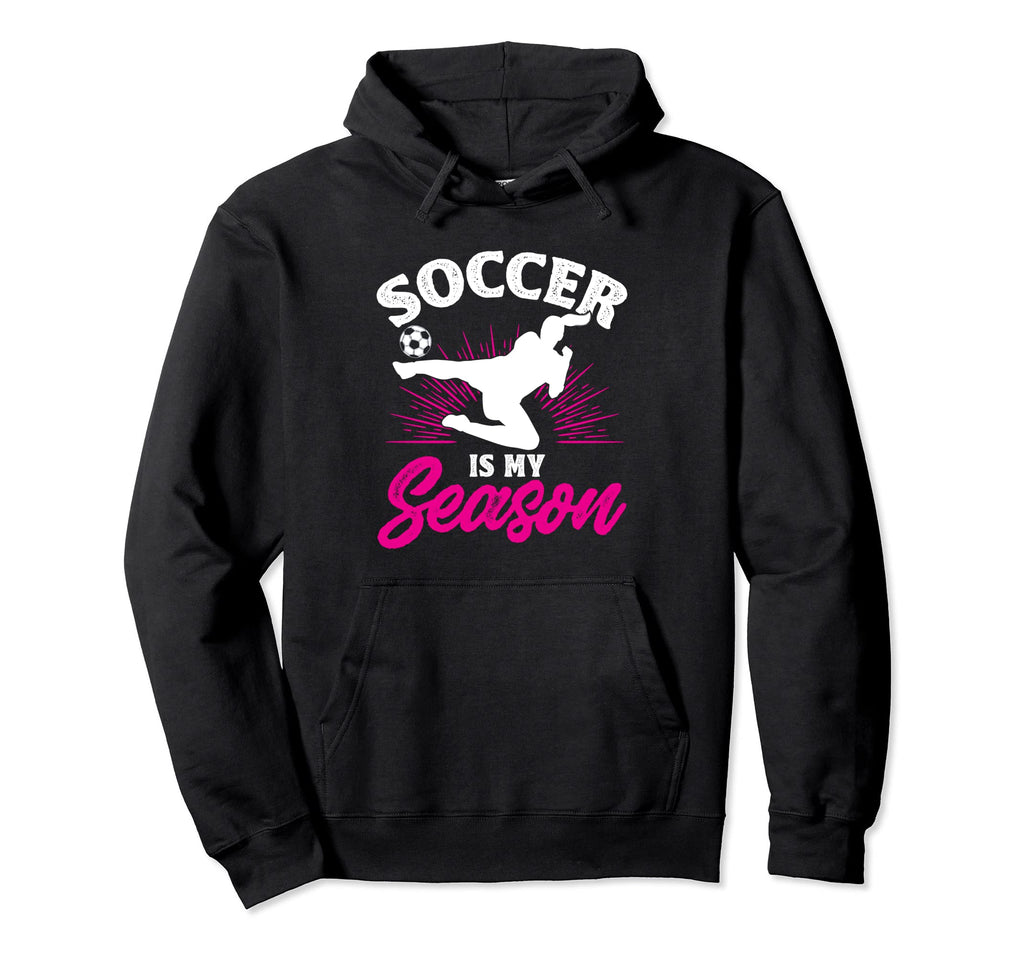 Funny Soccer Is My Favorite Season Hoodie - Trendy Graphic Unisex