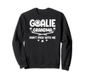 Hockey Goalie Grandma Funny Ice Sweatshirt - Fun Novelty Design Men Women
