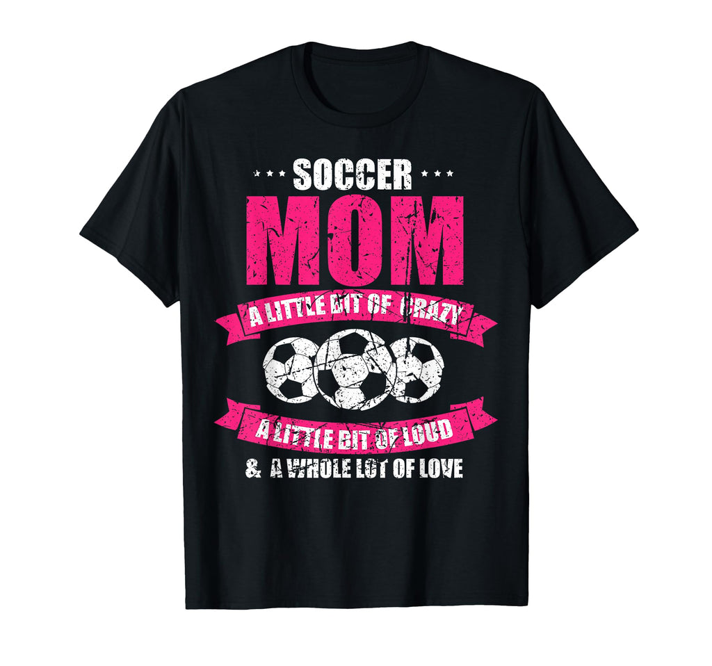 Soccer Mom Life Crazy Loud And Full T-Shirt - Streetwear Style Men Women