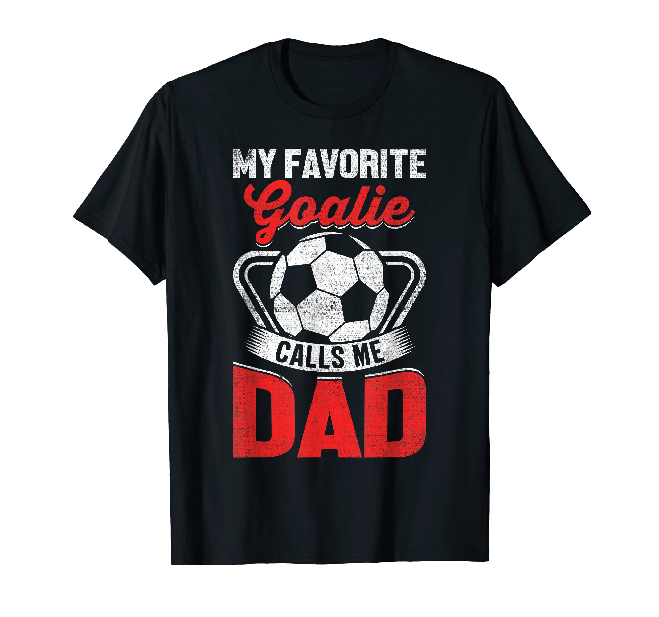 Mens My Favorite Goalie Calls Me Dad T-Shirt - Unique Graphic for Adults