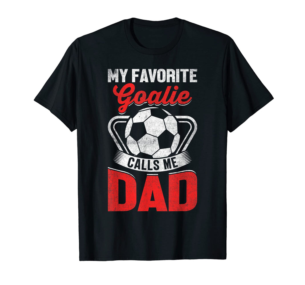 Mens My Favorite Goalie Calls Me Dad T-Shirt - Unique Graphic Unisex
