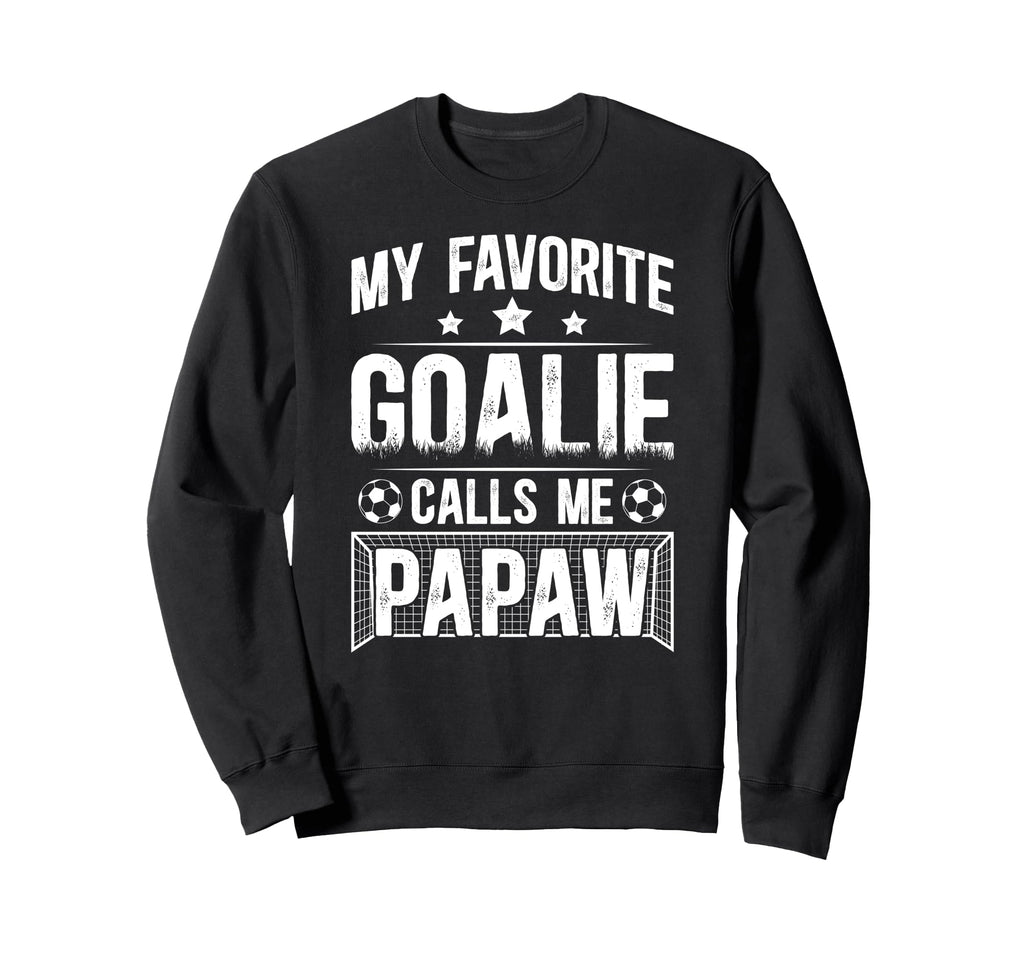 My Favorite Soccer Goalie Papaw Sweatshirt - Casual Everyday Wear Unisex