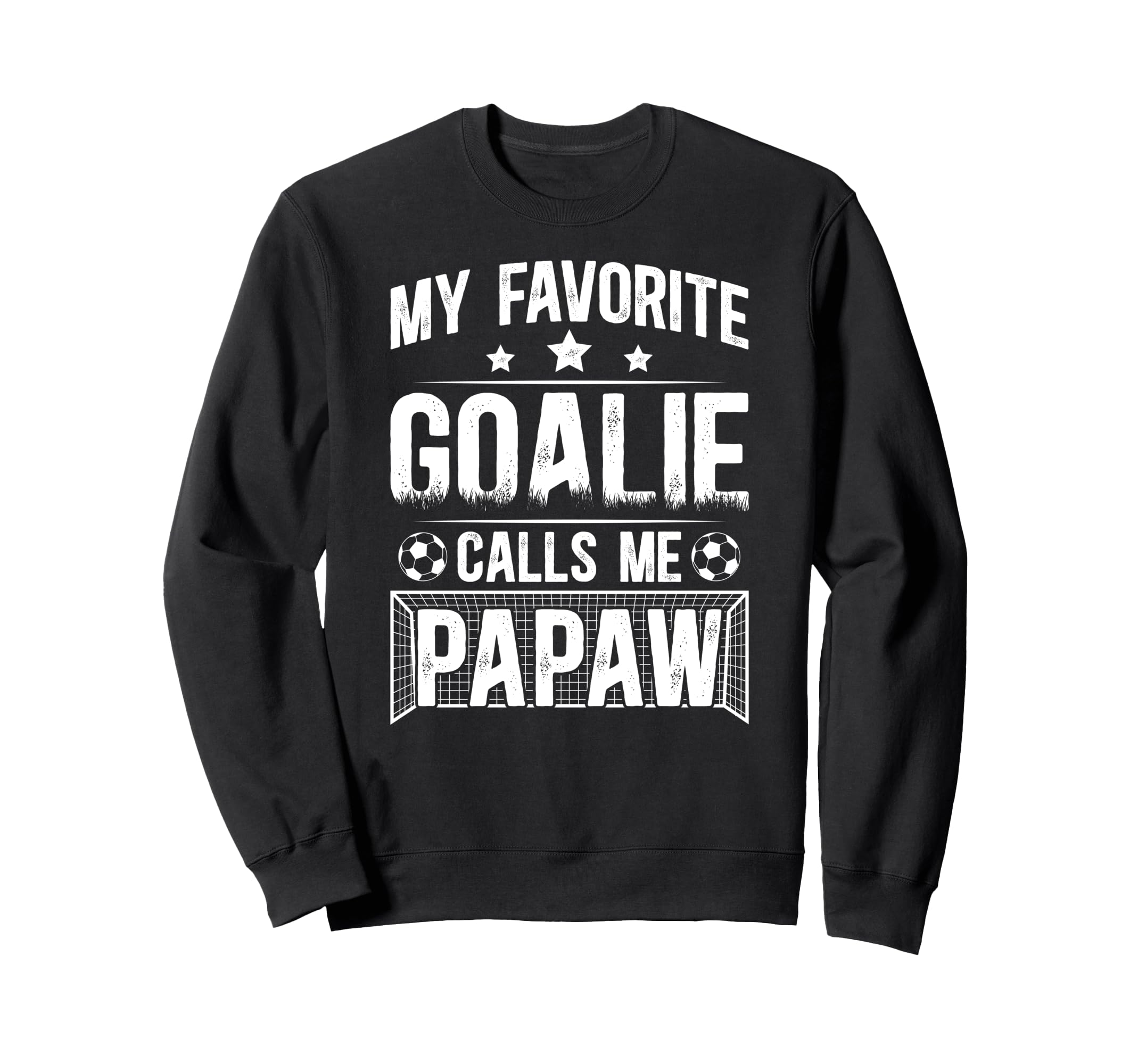 My Favorite Soccer Goalie Papaw Sweatshirt - Casual Everyday Wear Unisex
