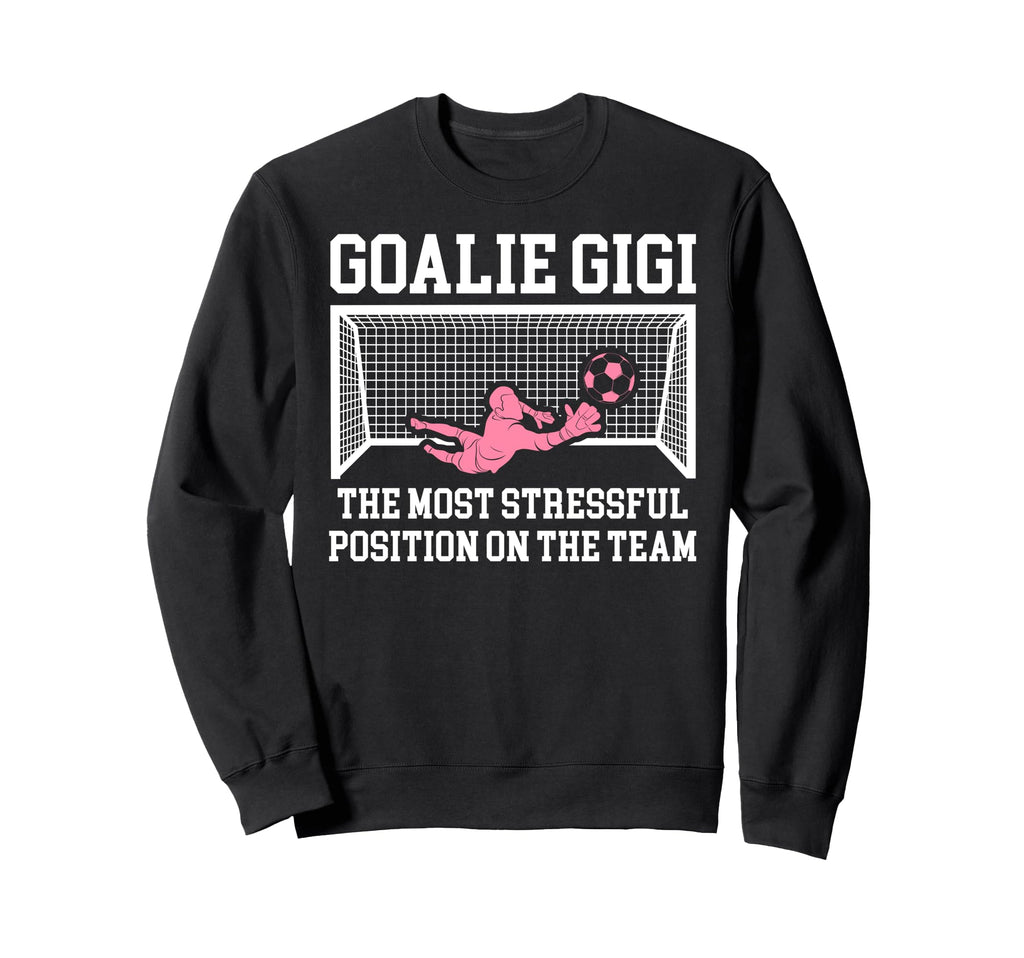 Funny Soccer Goalie Gigi Soccer Sweatshirt - Streetwear Style Unisex