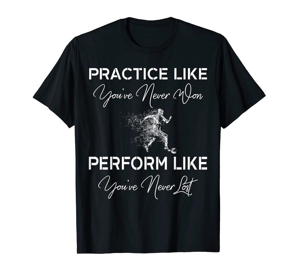 Practice Like Youve Never Won Soccer Gift T-Shirt - Custom Art Print Unisex