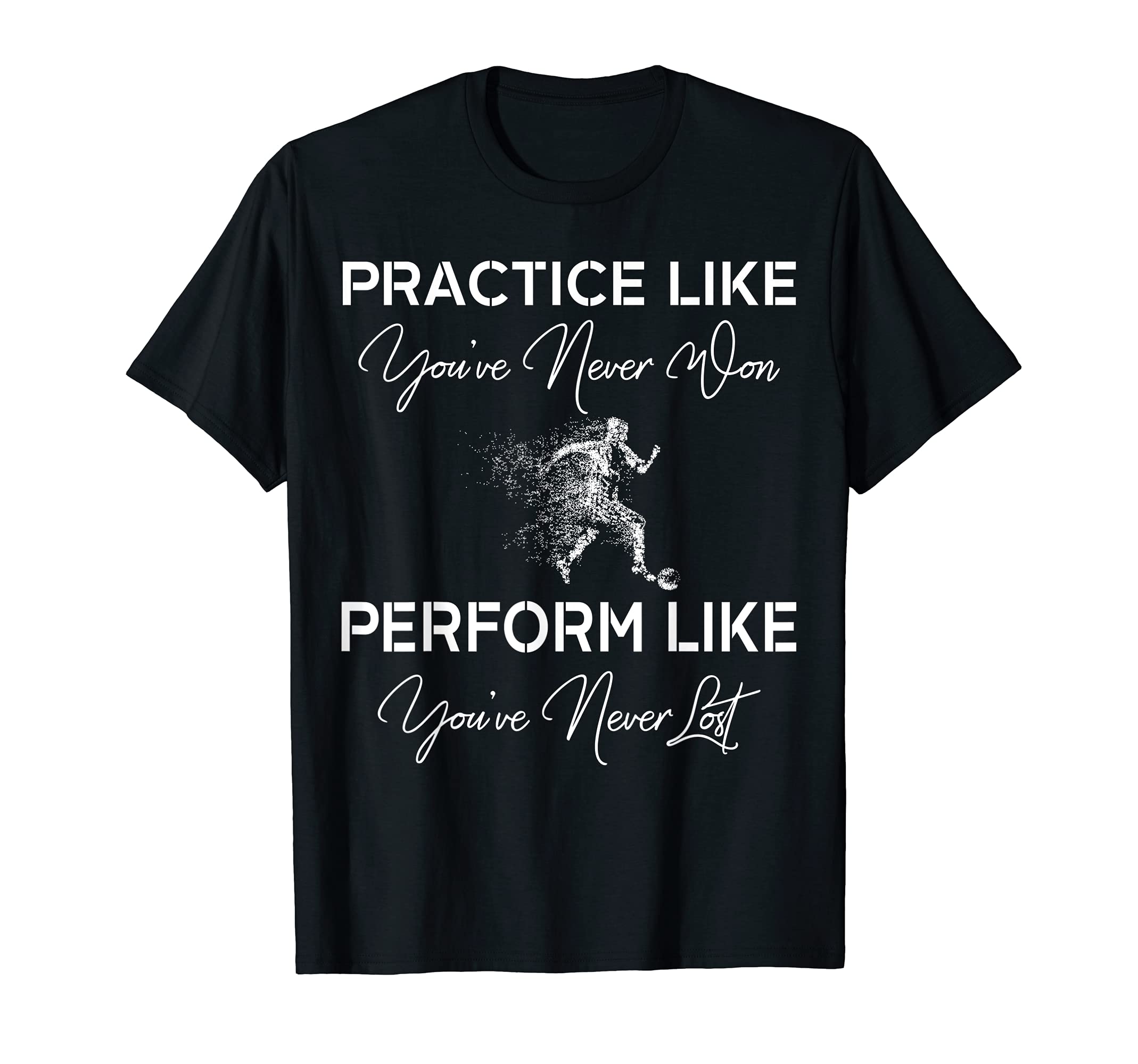 Practice Like Youve Never Won Soccer Gift T-Shirt - Custom Art Print Unisex