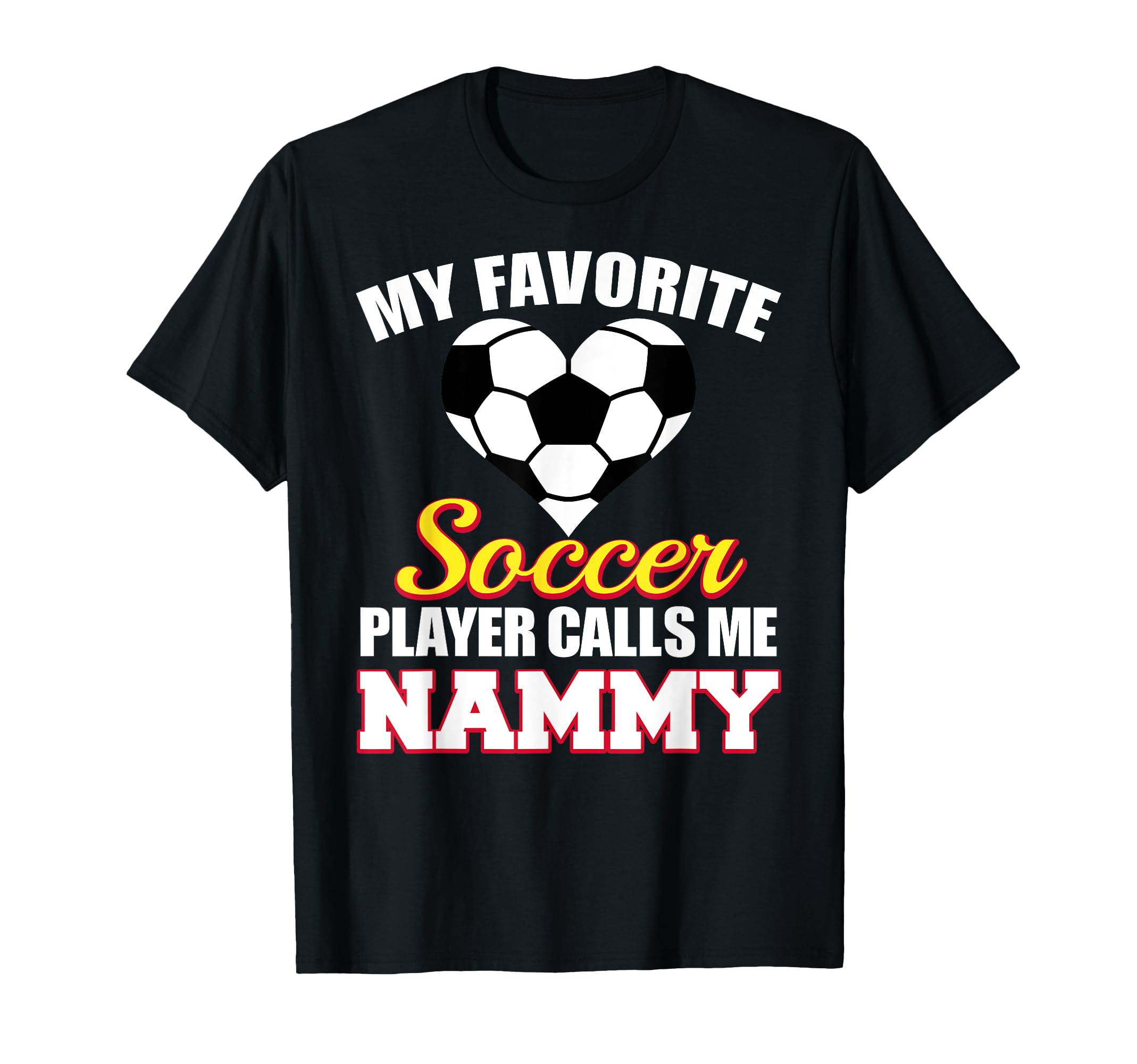 My Favorite Soccer Player Calls Me Nammy T-Shirt - Novelty Apparel Unisex