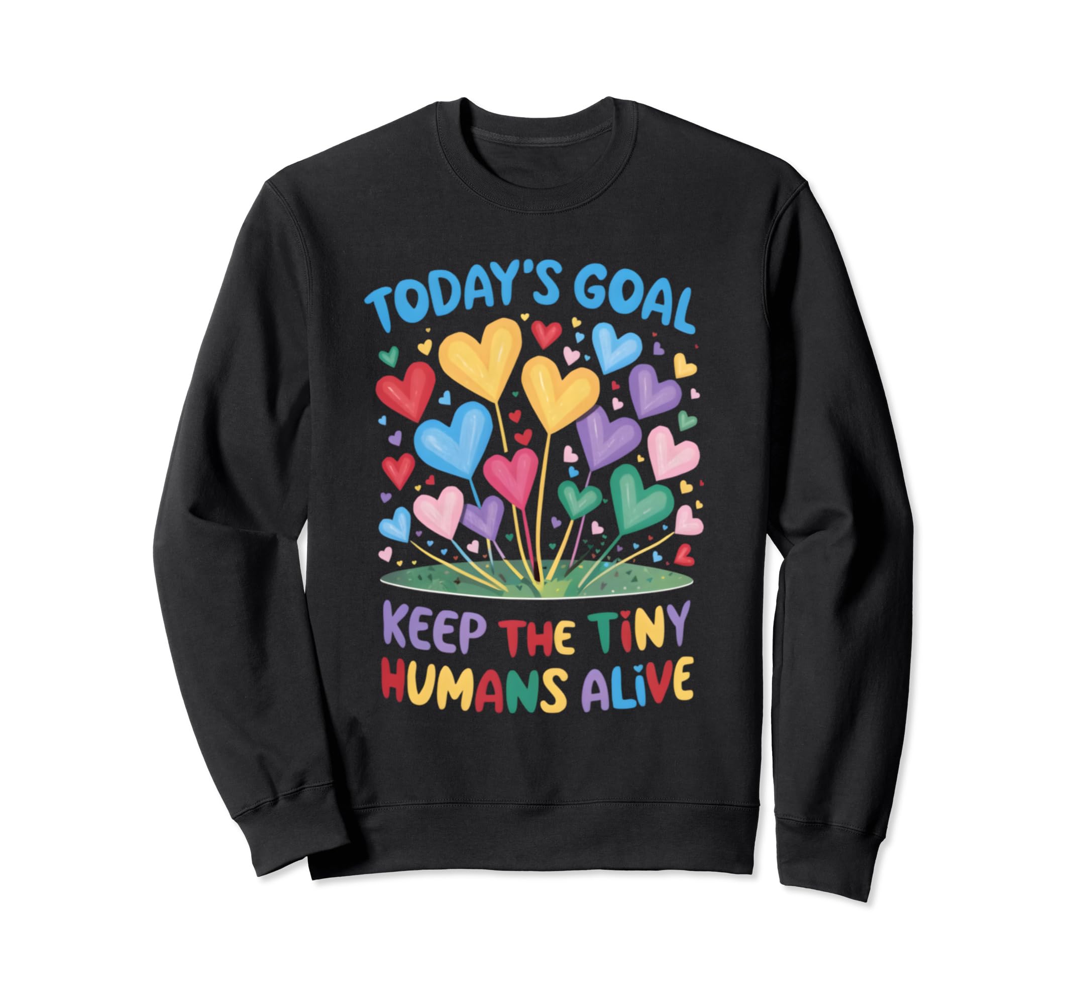 Todays Goal Keep Tiny Humans Sweatshirt - Fun Novelty Design for Adults