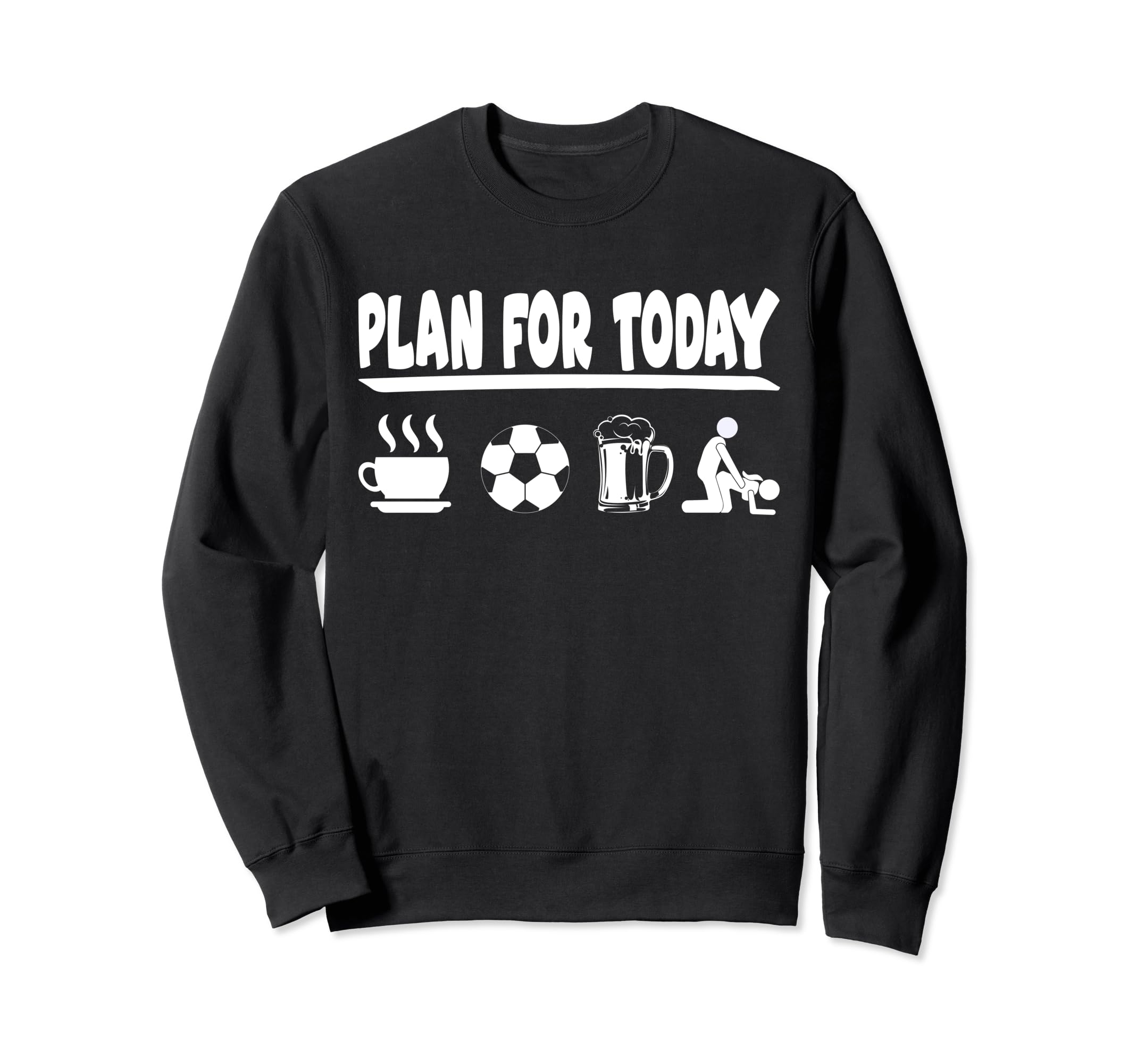 Plan Today Coffee Soccer Beer And Sweatshirt - Custom Art Print for Adults