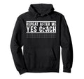 Repeat After Me Soccer Coach Soccer Hoodie - Minimalist Print Unisex