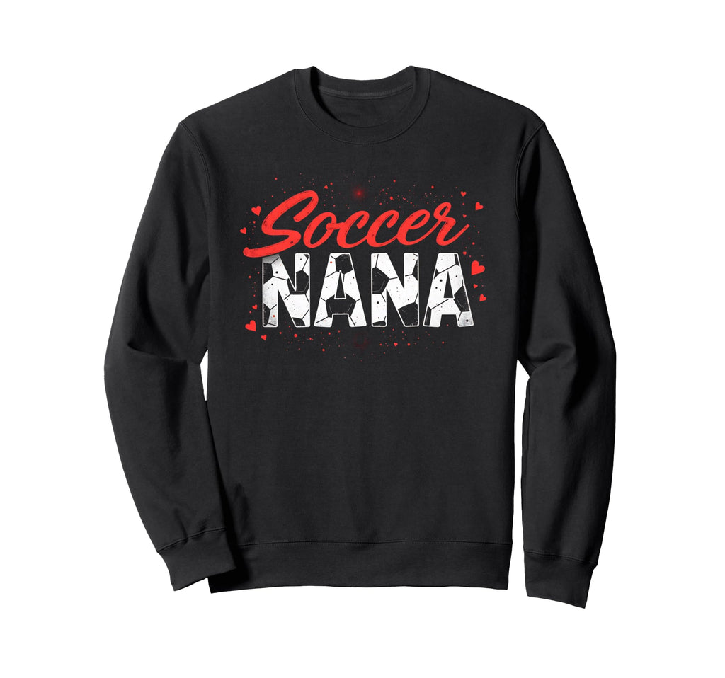 Proud Soccer Nana Funny Grandma Sweatshirt - Fun Novelty Design Men Women