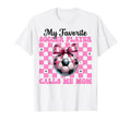 My Favorite Soccer Player Calls Me Mom T-Shirt - Novelty Apparel Unisex