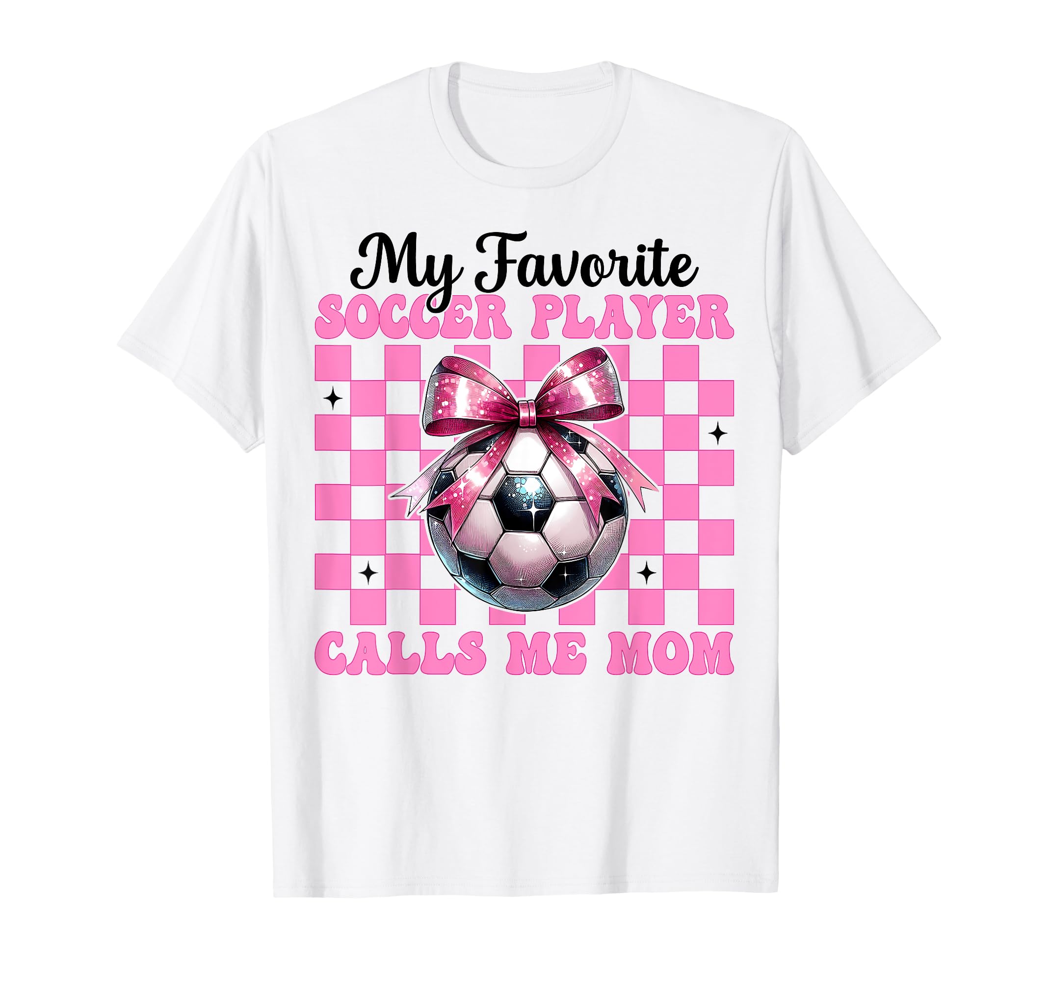 My Favorite Soccer Player Calls Me Mom T-Shirt - Novelty Apparel Unisex