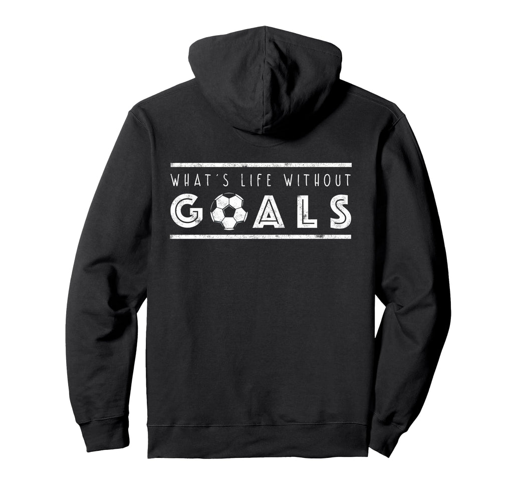 What S Life Without Goals Soccer Funny Hoodie - Novelty Apparel Men Women
