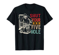 Shut Your Five Hole Ice Hockey Player T-Shirt - Graphic Print Men Women