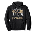 My Favorite Goalie Calls Me Deedee Hoodie - Novelty Apparel for Adults