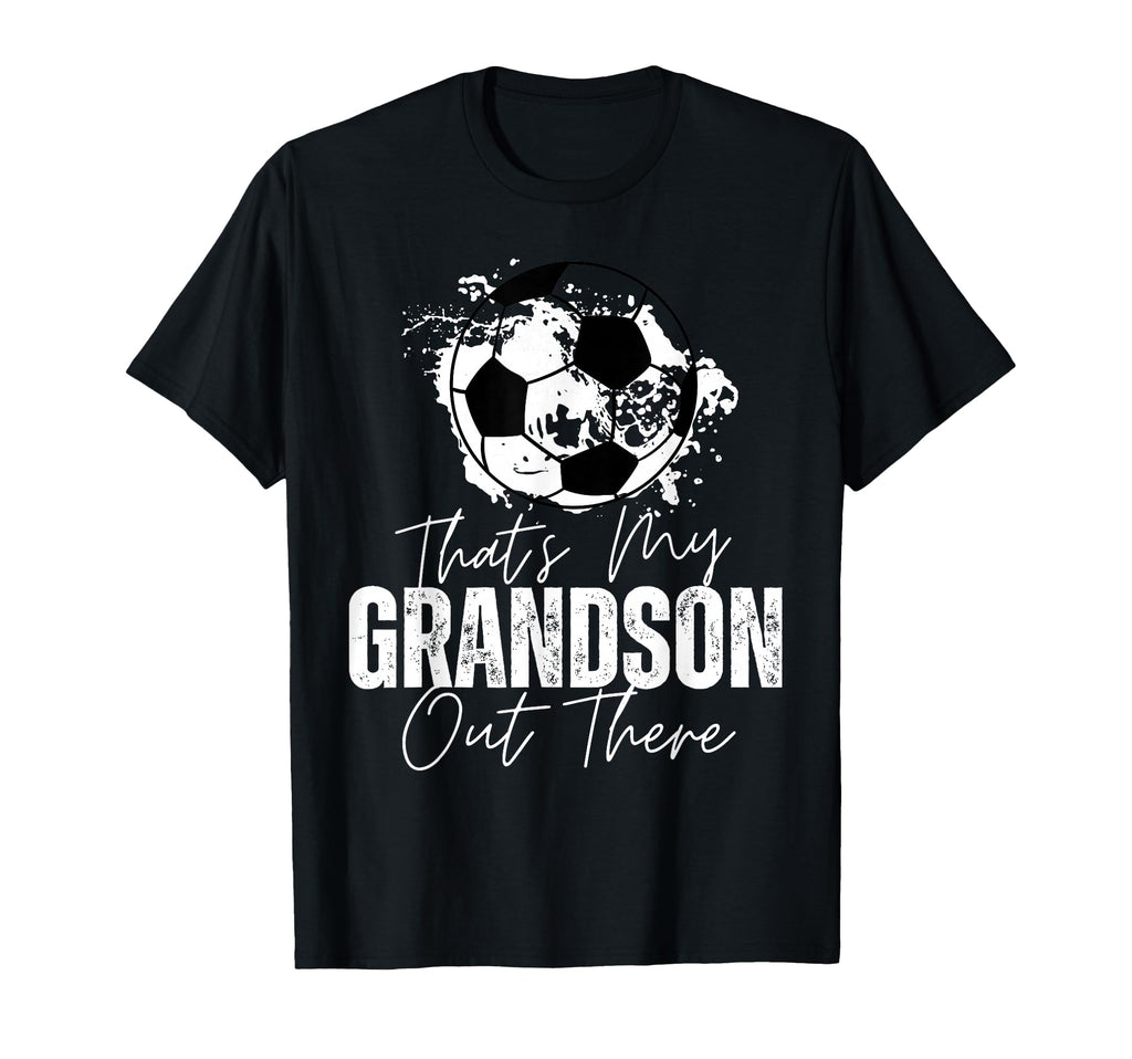 Thats My Grandson Out There Soccer T-Shirt - Aesthetic Graphic for Adults