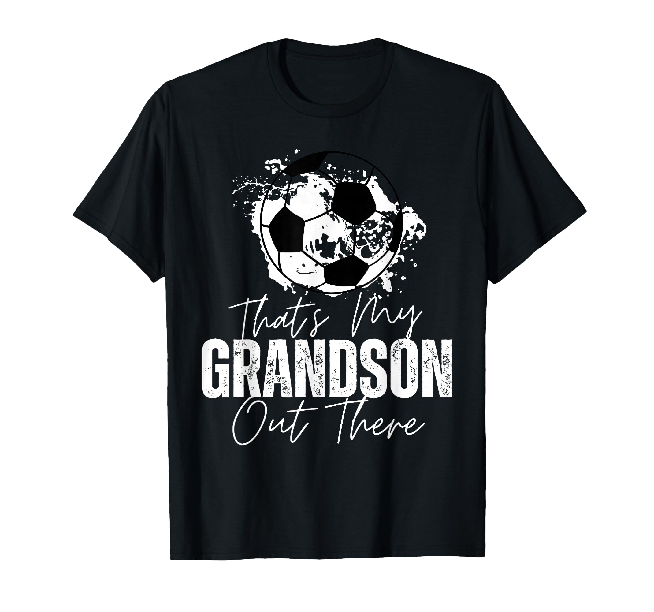 Thats My Grandson Out There Soccer T-Shirt - Aesthetic Graphic for Adults