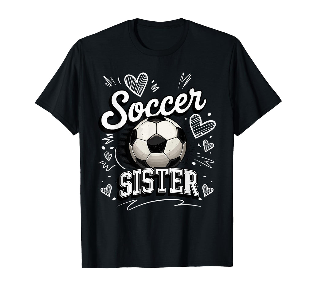 Soccer Sister Soccer Ball Hearts T-Shirt - Casual Everyday Wear Unisex