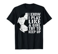 I Know I Play Like Try To Keep Up Funny T-Shirt - Unique Graphic Unisex