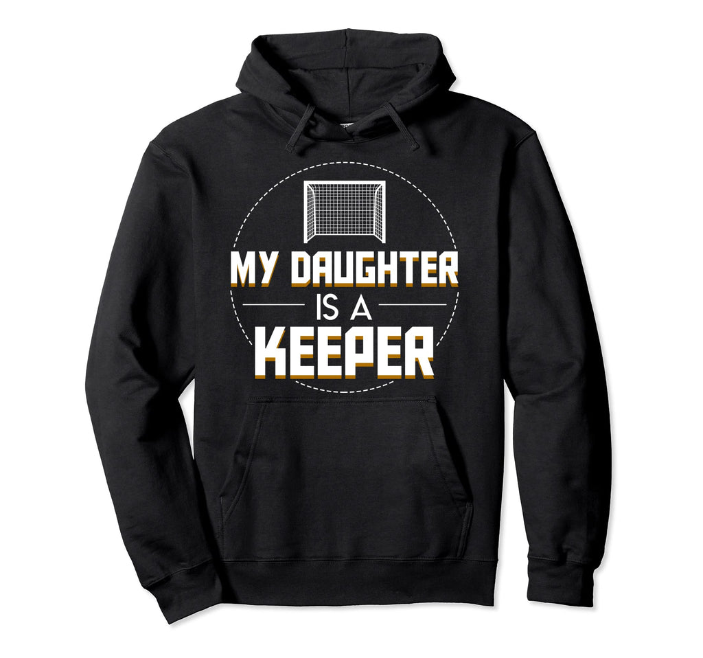 My Daughter Is Keeper Soccer Goalie Hoodie - Unique Graphic for Adults