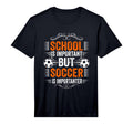 School Is Important But Soccer Is T-Shirt - Trendy Graphic for Adults