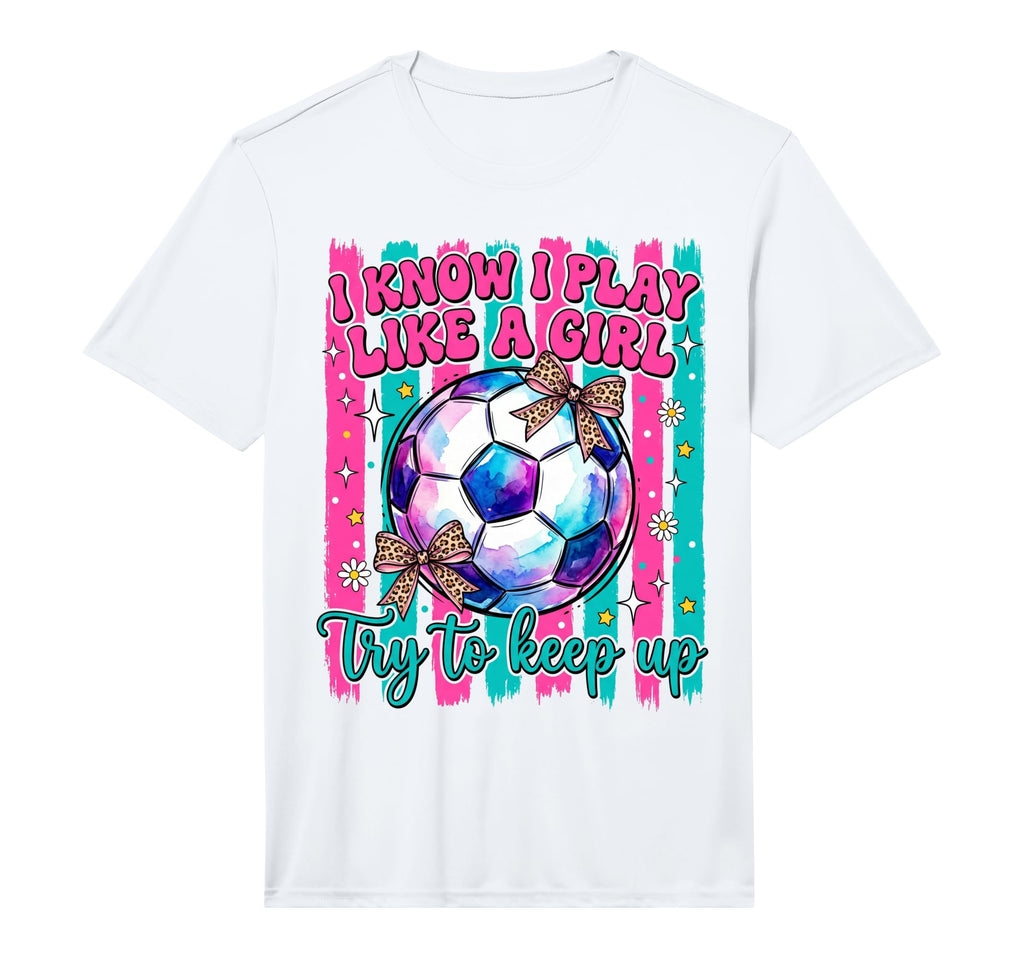 I Know I Play Like Try To Keep Up Soccer T-Shirt - Trendy Graphic Unisex