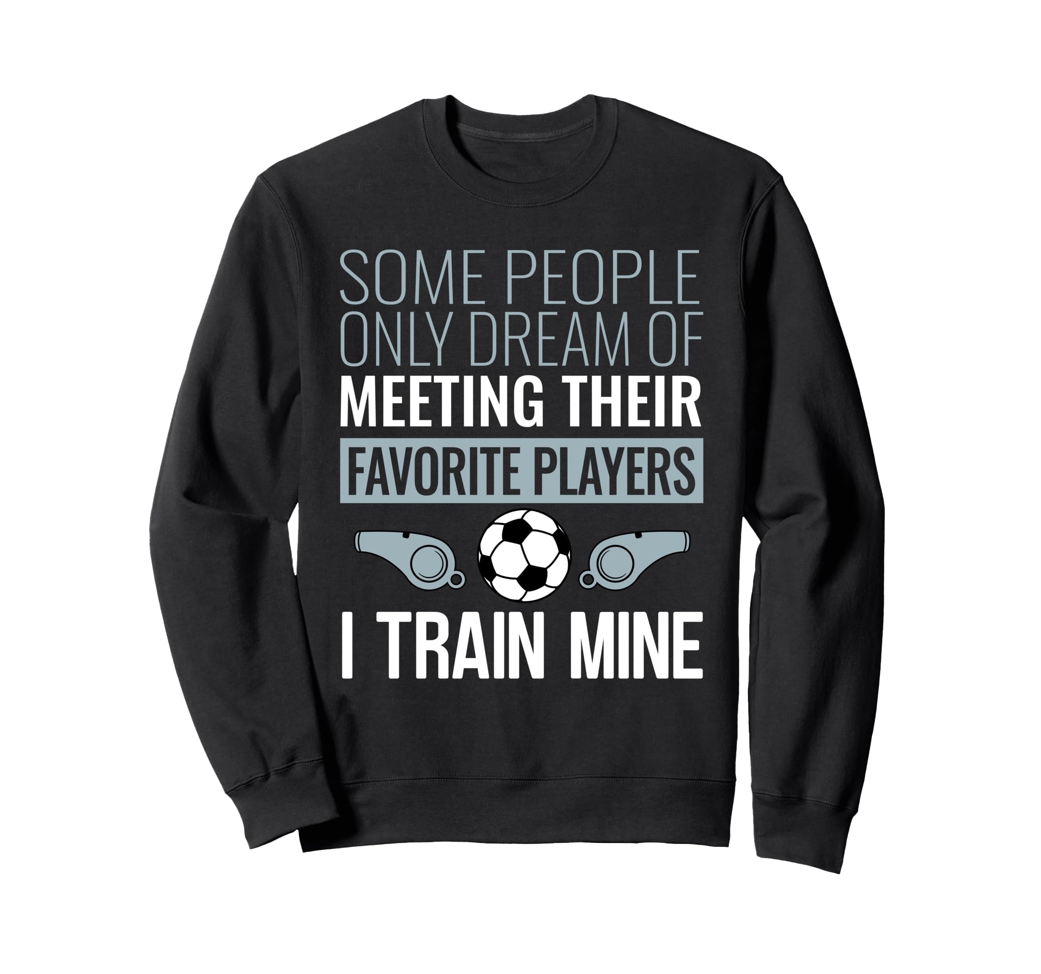 Funny Soccer Coach Trainer Team Sweatshirt - Custom Art Print Unisex